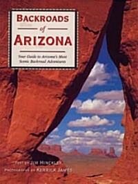 Backroads of Arizona: Your Guide to Arizonas Most Scenic Backroad Adventures (Paperback)