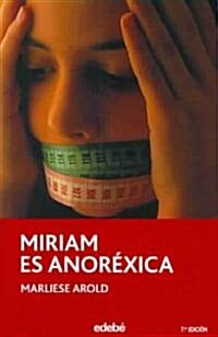 Miriam Es Anorexica /Miriam Is Anorexic (Paperback)