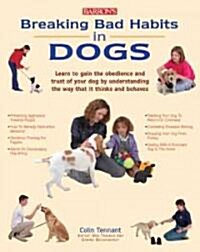 Barrons Breaking Bad Habits in Dogs (Paperback, 1st)