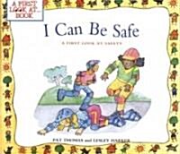 I Can Be Safe: A First Look at Safety (Paperback)