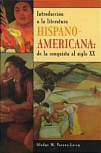 Introduccion a la Literatura Hispanoamericana: de La Conquista Al Siglo XX (Hardcover)