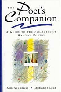 The Poets Companion: A Guide to the Pleasures of Writing Poetry (Paperback)