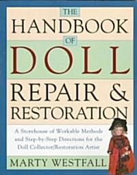 The Handbook of Doll Repair and Restoration (Paperback, 1st)