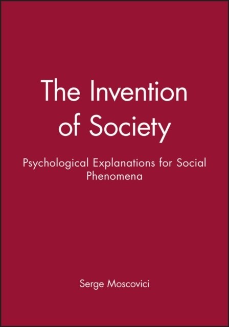 The Invention of Society : Psychological Explanations for Social Phenomena (Paperback)