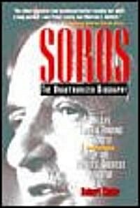 Soros: The Unauthorized Biography, the Life, Times and Trading Secrets of the Worlds Greatest Investor (Paperback, Revised)