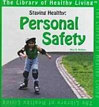 Staying Healthy: Personal Safety (Library Binding)