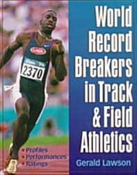 World Record Breakers in Track & Field Athletics (Paperback)