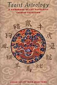 Taoist Astrology: A Handbook of the Authentic Chinese Tradition (Paperback, Original)