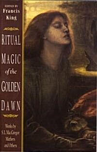 Ritual Magic of the Golden Dawn: Works by S. L. MacGregor Mathers and Others (Paperback, New of Astral P)