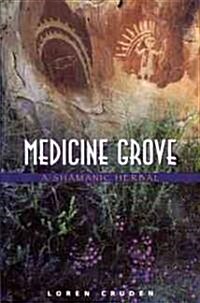 Medicine Grove: A Shamanic Herbal (Paperback, Original)