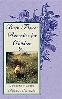 Bach Flower Remedies for Children: A Parents Guide (Paperback, Revised of Flow)