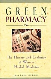 Green Pharmacy: The History and Evolution of Western Herbal Medicine (Paperback)