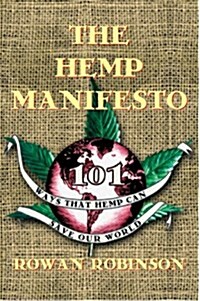 The Hemp Manifesto: 101 Ways That Hemp Can Save Our World (Paperback, Original)