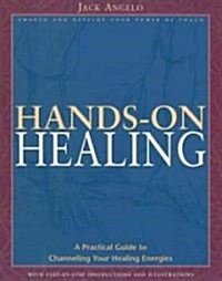 Hands-On Healing: A Practical Guide to Channeling Your Healing Energies (Paperback, Original)