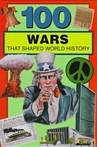 100 Wars That Shaped World History (Paperback)