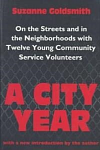 A City Year: On the Streets and in the Neighbourhoods with Twelve Young Community Volunteers (Paperback)