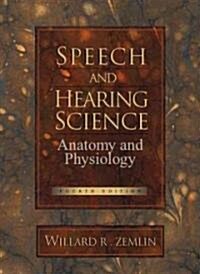[중고] Speech and Hearing Science: Anatomy and Physiology (Hardcover, 4, Revised)