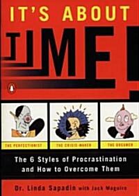 Its about Time!: The Six Styles of Procrastination and How to Overcome Them (Paperback)