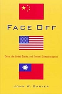 Face Off: China, the United States, and Taiwans Democratization (Paperback)