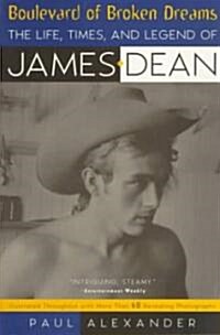 Boulevard of Broken Dreams: The Life, Times and Legend of James Dean (Paperback)