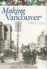 Making Vancouver: Class, Status, and Social Boundaries, 1863-1913 (Paperback, Revised)