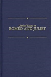 Critical Essays on Shakespeares Romeo and Juliet: William Shakespeares Romeo and Juliet (Hardcover)