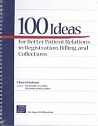 100 Ideas for Better Patient Relations in Registration, Billings, and Collection (Paperback)