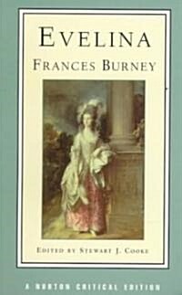 Evelina, Or, the History of a Young Ladys Entrance Into the World: Authoritative Text, Contexts and Contemporary Reactions, Criticism (Paperback, Revised)