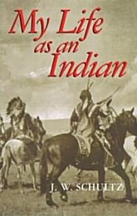 My Life as an Indian (Paperback)