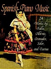 Spanish Piano Music: 24 Works by de Falla, Alb?iz, Granados, Soler and Turina (Paperback)