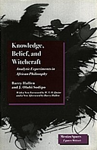 Knowledge, Belief, and Witchcraft: Analytic Experiments in African Philosophy (Paperback)