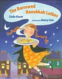 The Borrowed Hanukkah Latkes (School & Library)