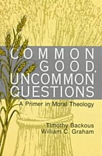 Common Good, Uncommon Questions (Paperback)