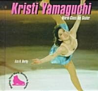 Kristi Yamaguchi: World-Class Ice Skater (Hardcover)