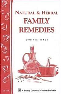 Natural & Herbal Family Remedies: Storeys Country Wisdom Bulletin A-168 (Paperback)