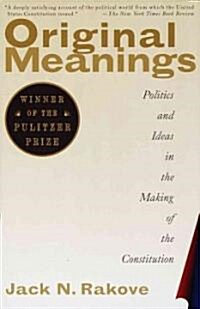 Original Meanings: Politics and Ideas in the Making of the Constitution (Pulitzer Prize Winner) (Paperback)
