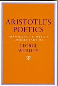 Aristotles Poetics: Translated and with a Commentary by George Whalley Volume 9 (Paperback)