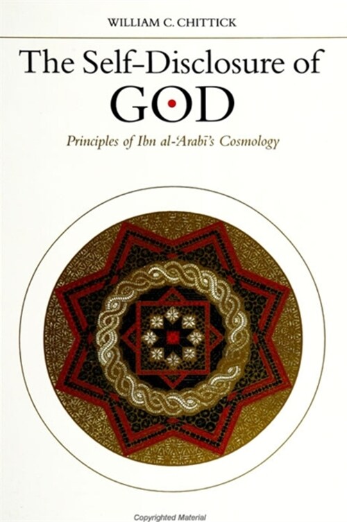 The Self-Disclosure of God: Principles of Ibn Al-ʿarabīs Cosmology (Paperback)