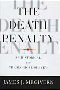 The Death Penalty: An Historical and Theological Survey (Hardcover)