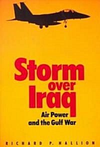 Storm Over Iraq: Air Power and the Gulf War (Paperback)