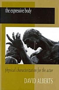 The Expressive Body: Physical Characterization for the Actor (Paperback, New)