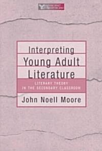 Interpreting Young Adult Literature: Literary Theory in the Secondary Classroom (Paperback)