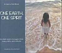 One Earth, One Spirit -A Childs Book of Prayers from Many Faiths and Cultures: A Childs Book of Prayers from Many Faiths and Cultures (Hardcover)