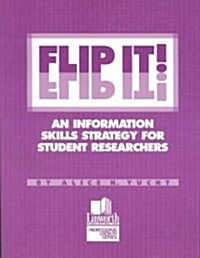 Flip It!: An Information Skills Strategy for Student Researchers (Paperback)