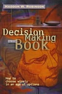 Decision Making by the Book: How to Choose Wisely in an Age of Options (Paperback)