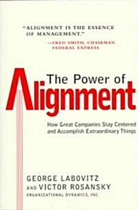 [중고] The Power of Alignment: How Great Companies Stay Centered and Accomplish Extraordinary Things (Hardcover)