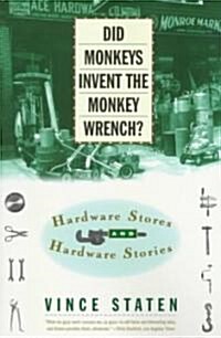Did Monkeys Invent the Monkey Wrench?: Hardware Stores and Hardware Stories (Paperback)