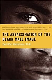 The Assassination of the Black Male Image (Paperback)