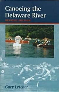 Canoeing the Delaware River: Revised Edition (Paperback, Revised)
