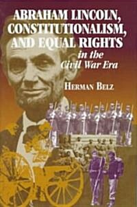 Abraham Lincoln, Constitutionalism, and Equal Rights in the Civil War Era (Hardcover)